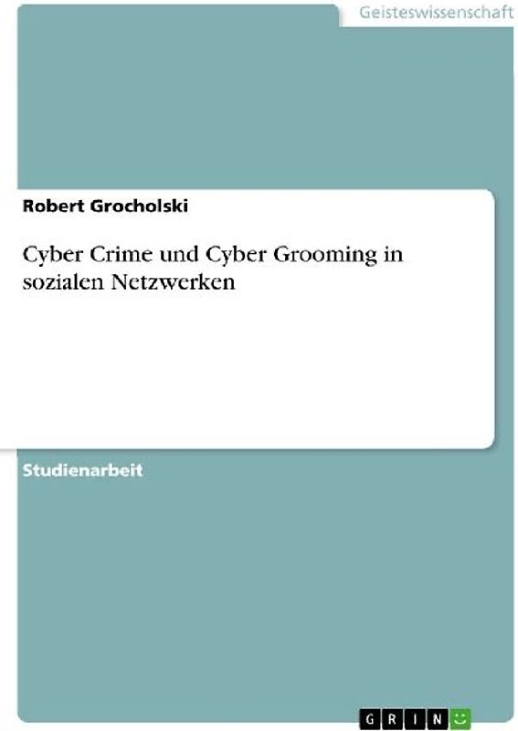 Cyber Crime und Cyber Grooming in sozialen Netzwerken