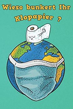 Wieso bunkert Ihr Klopapier?: Lustige Malbuch für Erwachsene zum entspannen