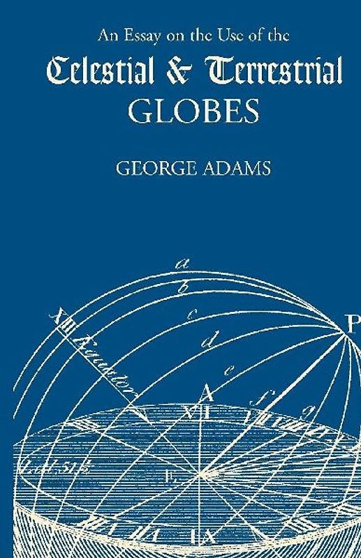 An Essay on the Use of Celestial and Terrestrial Globes