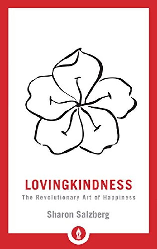 Lovingkindness: The Revolutionary Art of Happiness (Shambhala Pocket Library, Band 21)