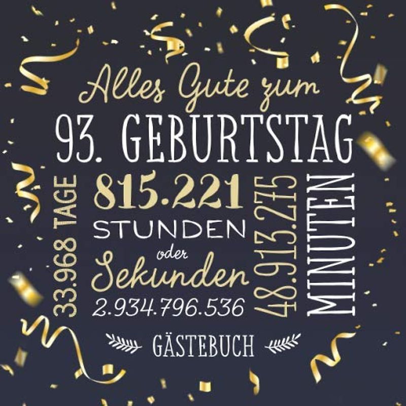 Alles Gute zum 93. Geburtstag ~ Gästebuch: Deko zur Feier vom 93.Geburtstag für Mann oder Frau - 93 Jahre - Geschenk & Geburtstagsdeko - Buch für Glückwünsche und Fotos der Gäste