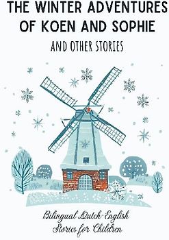 The Winter Adventures of Koen and Sophie and Other Stories