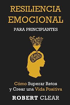Resiliencia Emocional para Principiantes