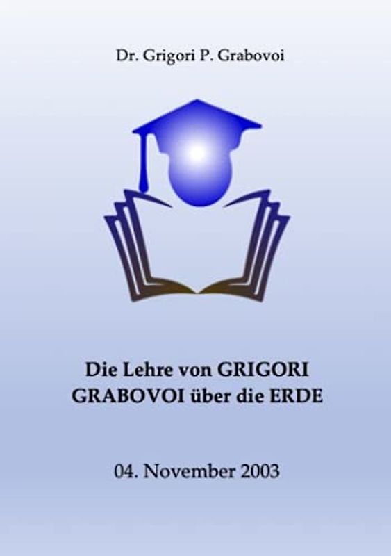 Lehre der Rettung und Harmonischen Entwicklung / Die Lehre von Grigori Grabovoi über die Erde