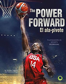 The Power Forward: El Ala-Pivote (Playmakers in Sports)