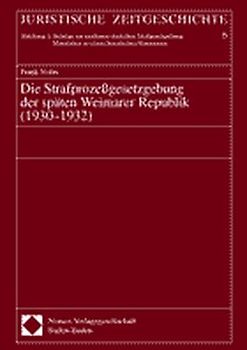 Die Strafprozessgesetzgebung der späten Weimarer Republik (1930-1932)