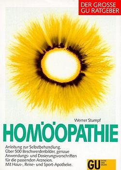 Der grosse GU Ratgeber Homöopathie. Anleitung zur Selbstbehandlung. Über 500 Beschwerdenbilder, genaue Anwendungs- und Dosiervorschriften für die passenden Arzneien. Mit Haus- Reise- und Sport-Apotheke