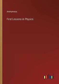 First Lessons in Physics