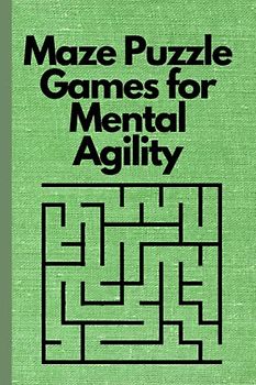 Maze Puzzle Games for Mental Agility: Mind-Bending Puzzles to Sharpen Your Brain