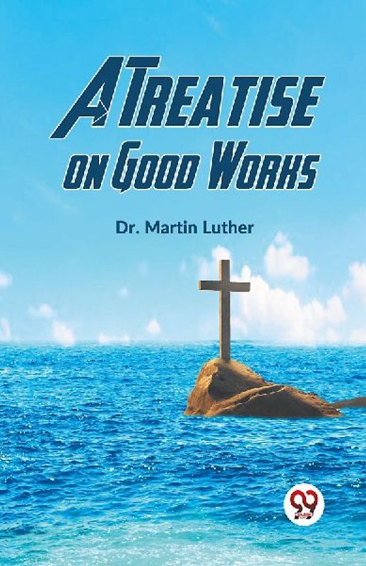A Treatise on Good Works