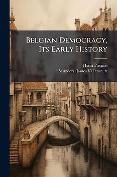 Belgian Democracy, Its Early History