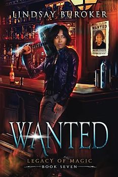 Wanted: An urban fantasy adventure (Legacy of Magic, Band 7)