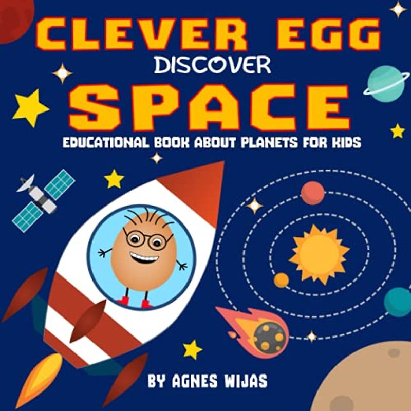 Clever Egg Discover Space: Educational Book About Planets for Kids. Exploration Of Moon, Asteroids, Stars and Our Solar System.