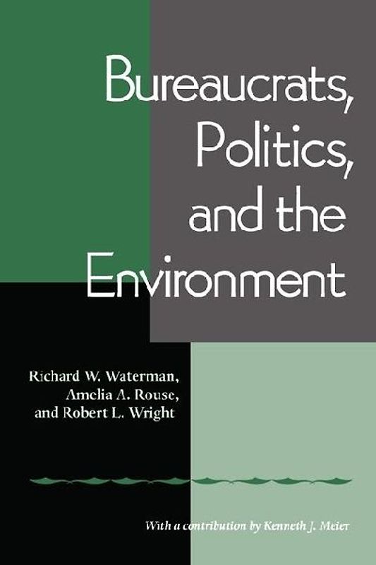 Bureaucrats, Politics, and the Environment
