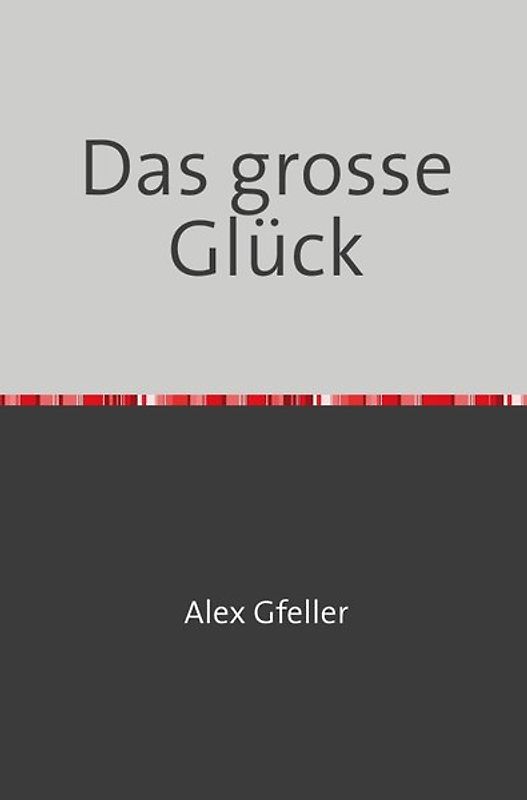 Das grosse Glück