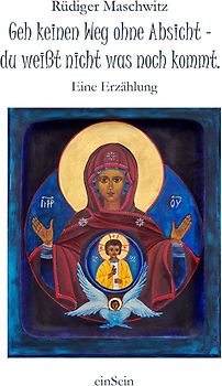 Geh keinen Weg ohne Absicht - du weißt nicht, was noch kommt.