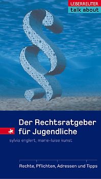 Der Rechtsratgeber für Jugendliche. Rechte - Pflichten - Adressen und Tipps