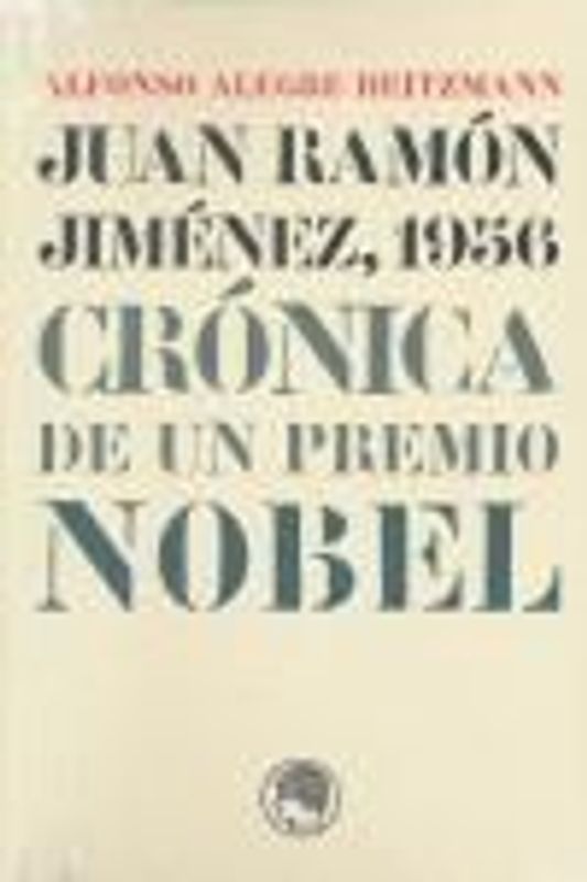 Juan Ramón Jiménez, 1956 : crónica de un Premio Nobel