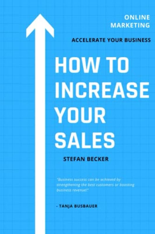 How to Increase your Sales in Online Marketing: Strategies and Requirements to Push your Business in 2023