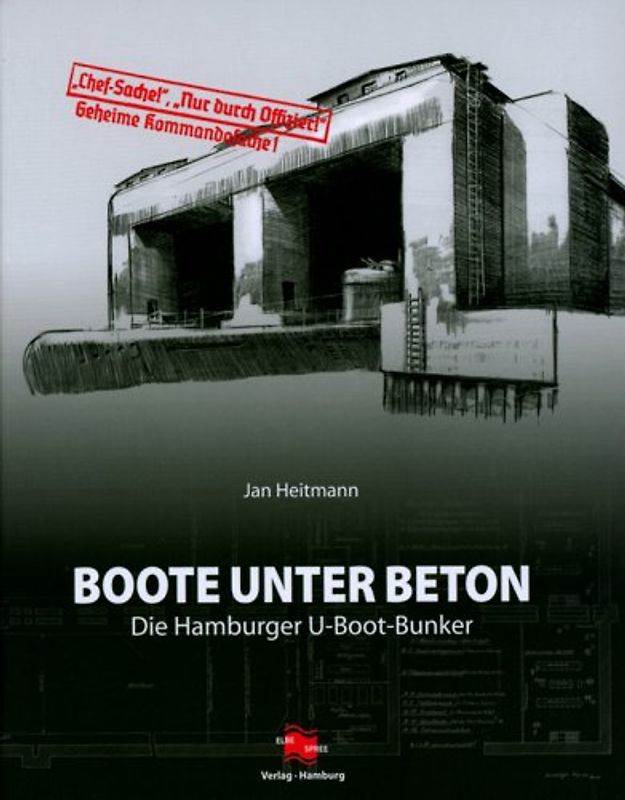Boote unter Beton - Die Hamburger-U-Boot-Bunker