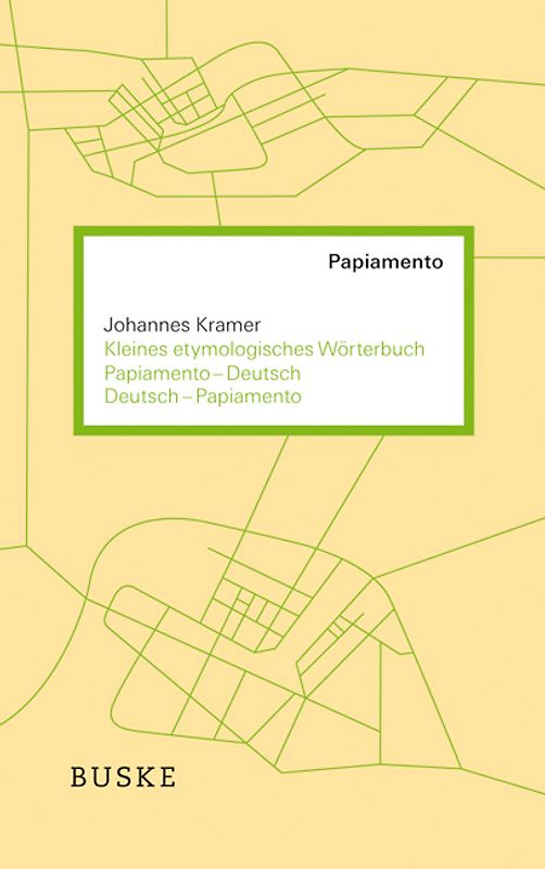 Kleines etymologisches Wörterbuch Papiamento–Deutsch / Deutsch–Papiamento