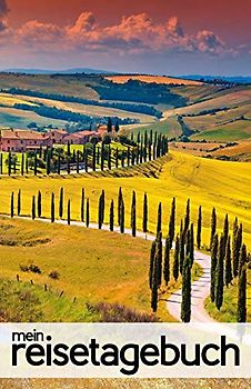 Mein Reisetagebuch für die Toskana: Leeres Reisejournal zum Selberschreiben, als Tagebuch, Reisebuch und Geschenk für den Trip in die Toscana (Italien)