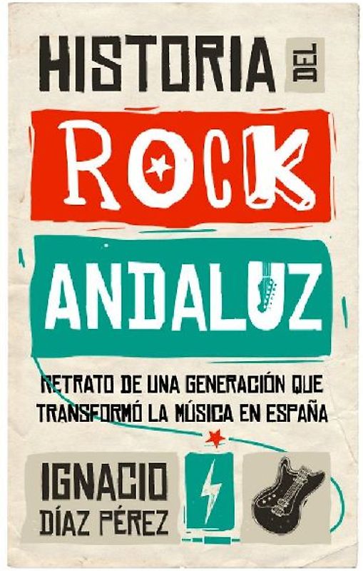 Historia del rock andaluz : retrato de una generación que transformó la música en España