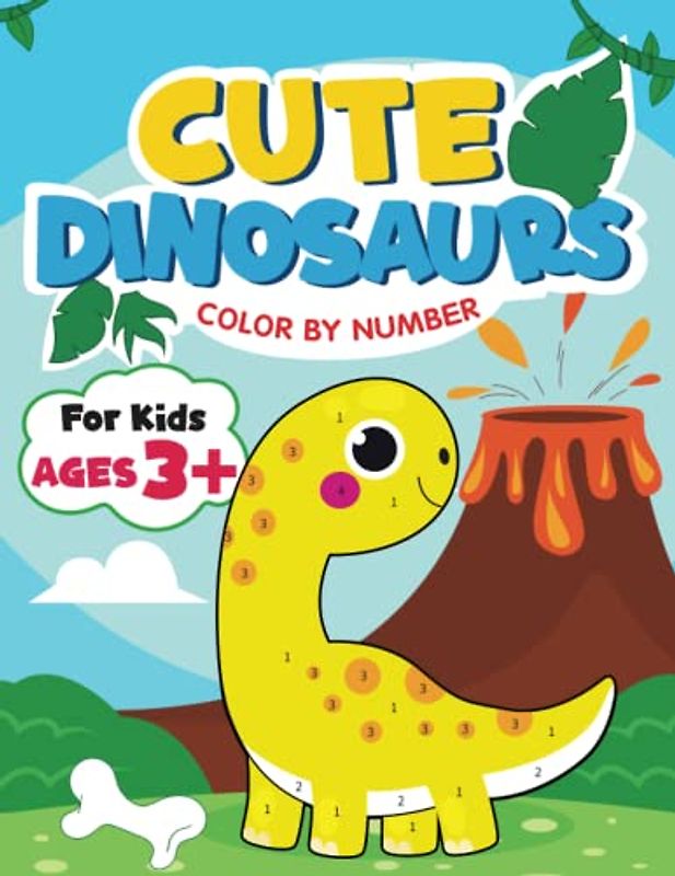 Cute Dinosaurs Color By Number: Over 50 Dinosaur-Themed Activity Pages For Kids Ages 3+ | Great Gift for Dinosaur Lovers | Hours of Coloring Fun (Kids Coloring Activity Books)