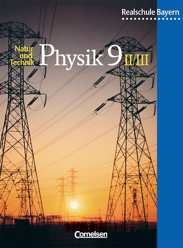 Natur und Technik - Physik (Ausgabe 2000) - Realschule Bayern - 9. Jahrgangsstufe: Wahlpflichtfächergruppe II und III