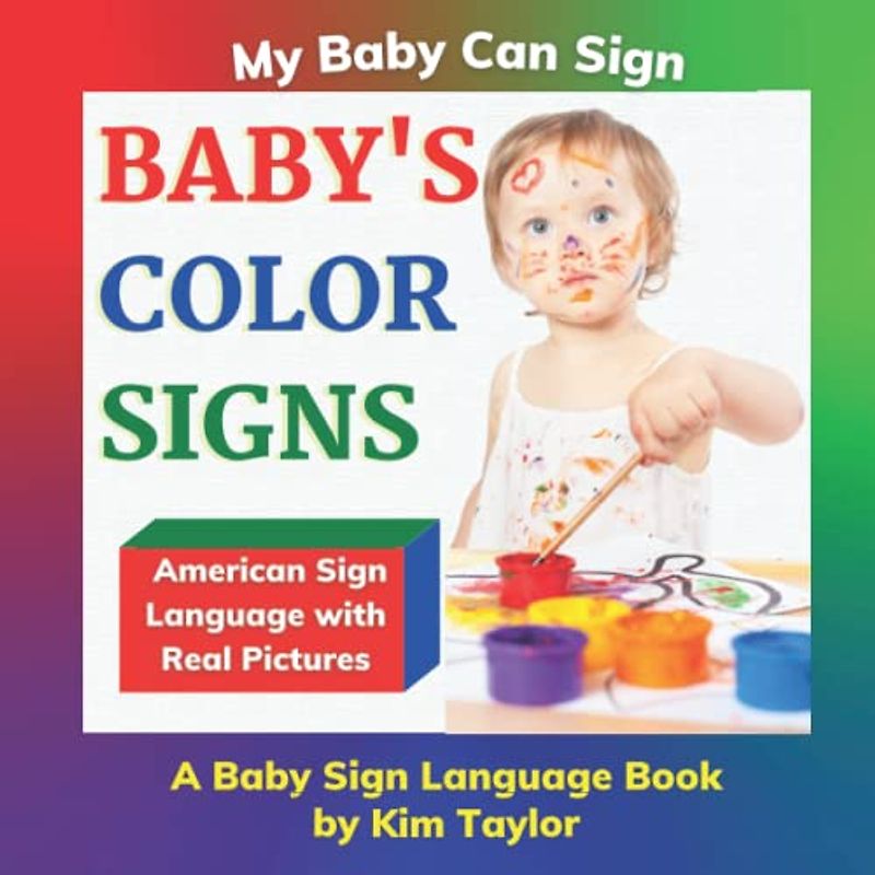 Baby's Color Signs: A Baby Sign Language Book (My Baby Can Sign, Band 2)