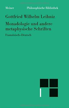 Monadologie und andere metaphysische Schriften. Discours de métaphysique; Monadologie; Principes  de la nature et de la grace fondès en raison