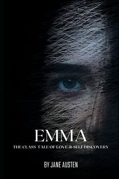 Emma: Classic tale of love and self discovery. Including author biography, illustrations and book summary