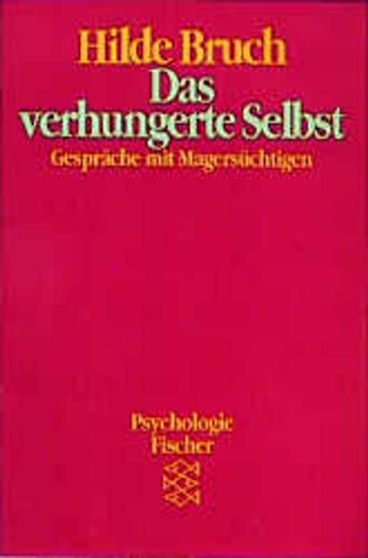 Das verhungerte Selbst. Gespräche mit Magersüchtigen