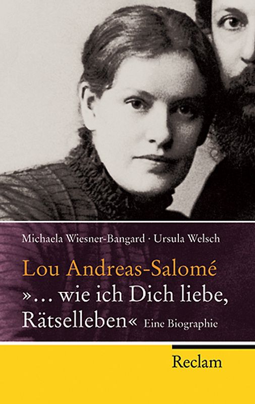 Lou Andreas-Salomé - "... wie ich Dich liebe, Rätselleben"