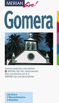Gomera. Gomera entdecken und erleben. 10 MERIAN-Top-Ten. Sehenswertes, Orte und Strände von A - Z. MERIAN-Tips und Sprachführer