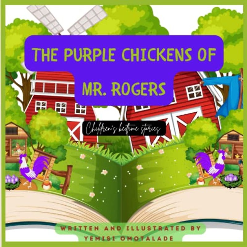 THE PURPLE CHICKENS OF MR. ROGERS: Children's bedtime stories. Children's short stories. Children's picture book. Children's books on first day of school. Children's farm animal book. Ages 3- 11 years