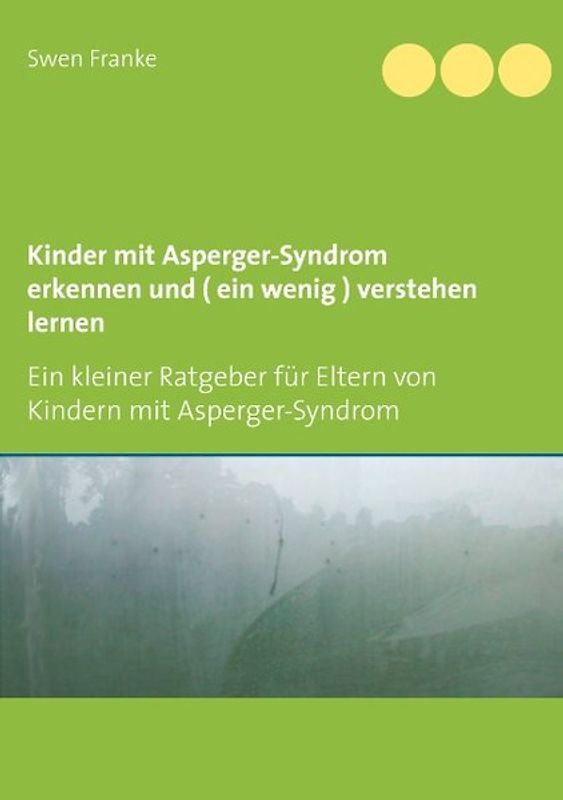 Kinder mit Asperger-Syndrom erkennen und ( ein wenig ) verstehen lernen