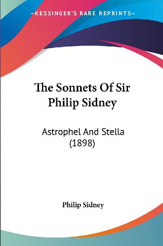 The Sonnets Of Sir Philip Sidney