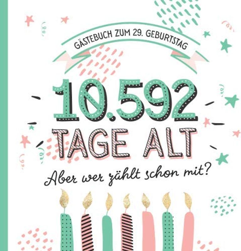 Gästebuch zum 29. Geburtstag: Deko zur Feier vom 29.Geburtstag für Mann oder Frau - 29 Jahre in Tagen - Geschenkidee & Dekoration - Buch für Glückwünsche und Fotos der Gäste