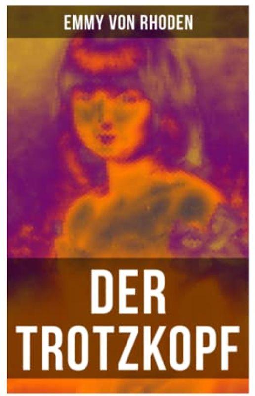 Der Trotzkopf: Eine Geschichte für Mädchen