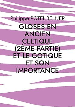 gloses en ancien celtique (2ème partie) et le gotique et son importance