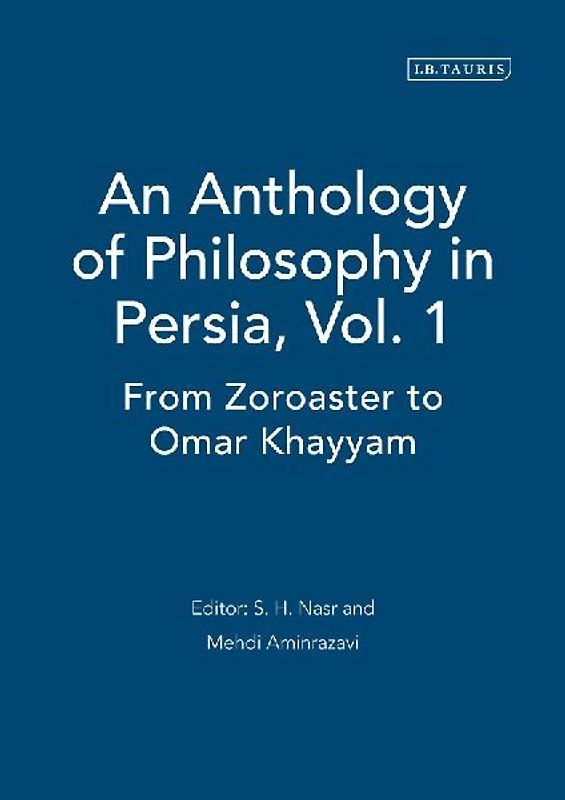 An Anthology of Philosophy in Persia, Vol. 1