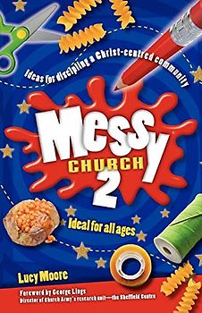 Messy Church 2: Ideas for discipling a Christ-centred community