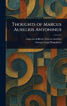Thoughts of Marcus Aurelius Antoninus