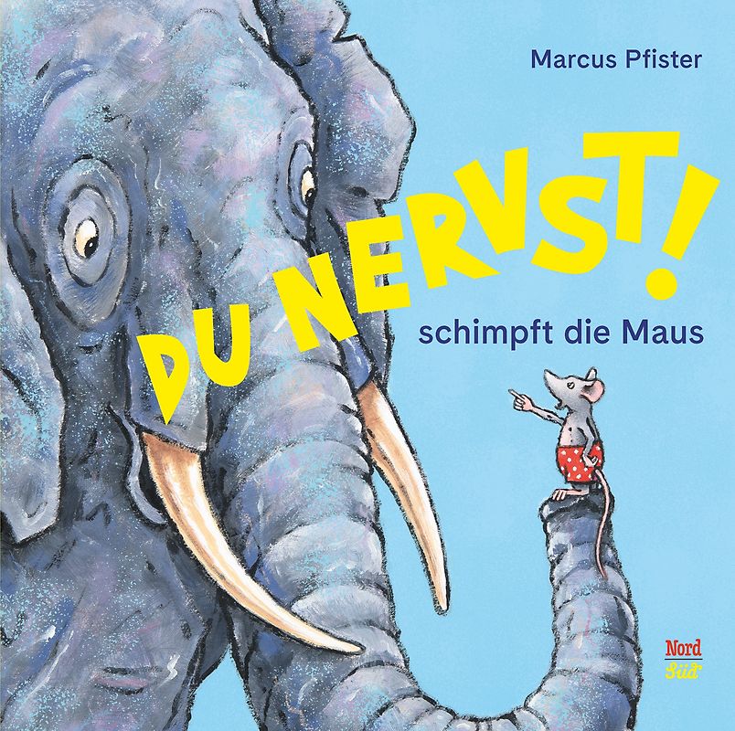 Du nervst!, schimpft die Maus
