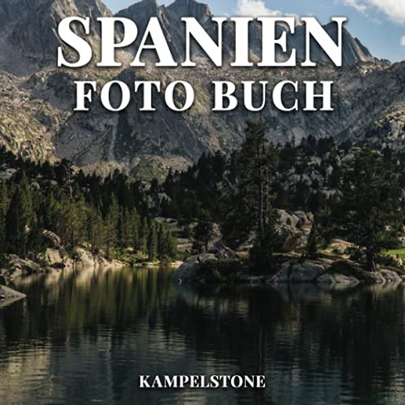 Spanien Foto Buch: 100 wunderschöne Bilder der Städte, Landschaften, Kultur und mehr - tolles Geschenk