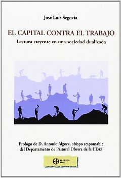 El capital contra el trabajo : lectura creyente en una sociedad dualizada