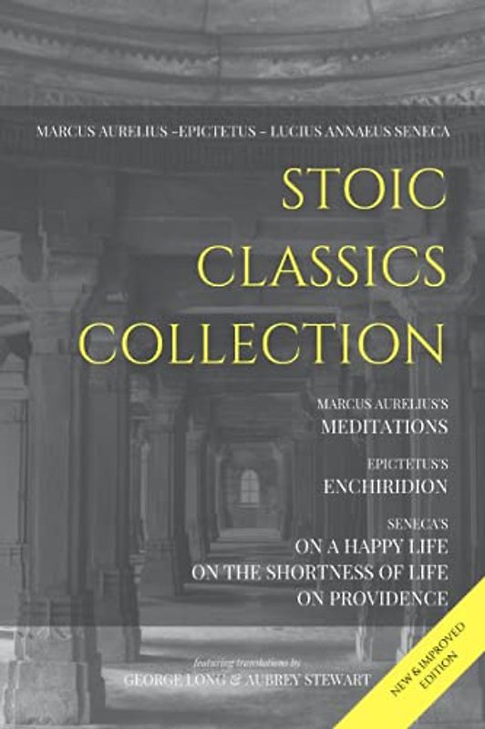 Stoic Classics Collection: Marcus Aurelius’s Meditations, Epictetus’s Enchiridion, Seneca’s On a Happy Life, On the Shortness of Life & On Providence