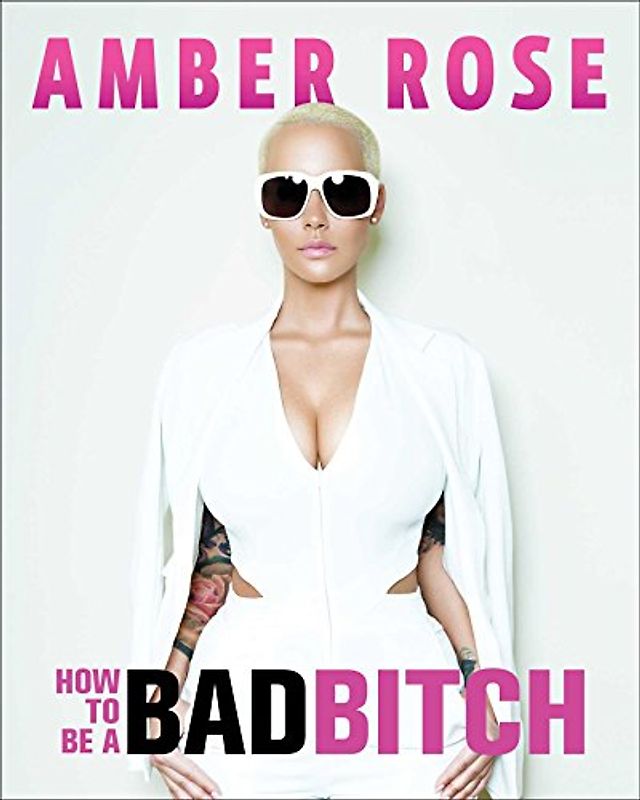 How to Be a Bad Bitch - Rose, Amber