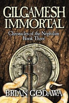 Gilgamesh Immortal (Chronicles of the Nephilim, Band 3)